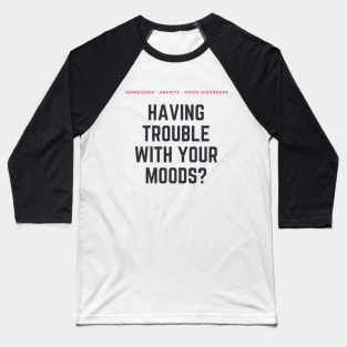 Scream Therapy Having Trouble with Your Moods? Baseball T-Shirt